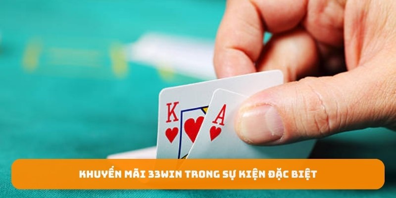 Khuyến mãi 33win trong sự kiện đặc biệt